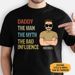 The Man The Myth The Bad Influence, Personalized Shirt, Father's Day Gifts