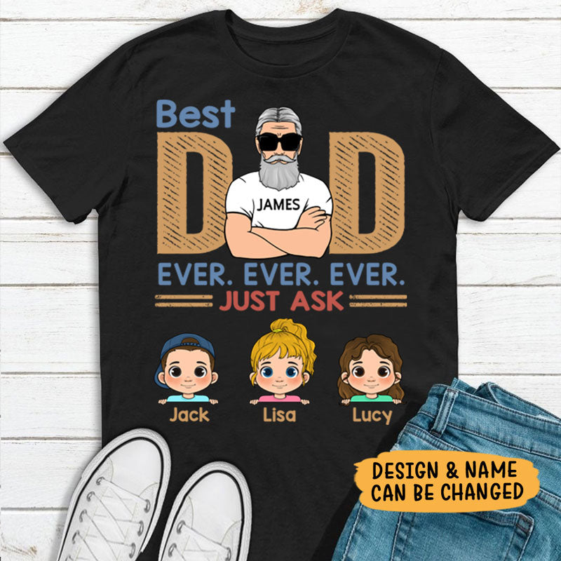 Best Dad Ever Just Ask, Custom Kids, Personalized Father's Day Shirt