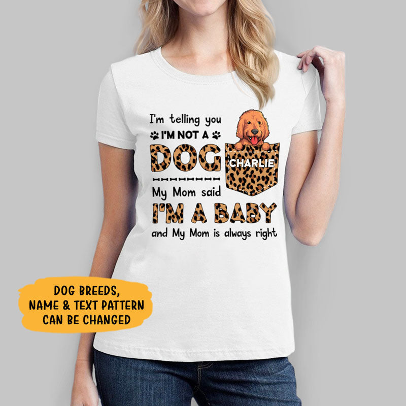 I'm A Baby, Best Dog Mom, Custom Shirt For Dog Lovers, Personalized Gifts