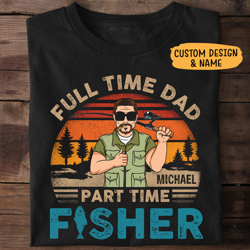 Personalized Gift for Dad, Custom T Shirt - Full Time Dad Part Time Fisher, Family Gift, PersonalFury, Basic Tee / Navy / 5XL