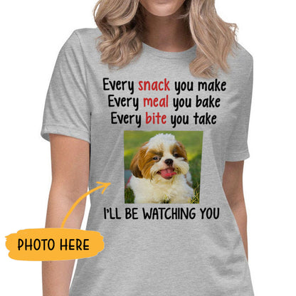 Every Snack You Make, Funny Personalized Custom Photo Shirt, Customized Gifts for Dog Lovers, Custom Tee