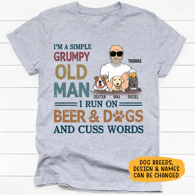 Grumpy Old Man Run On Beer And Dogs, Personalized Father's Day Shirt, Custom Gifts For Dog Lovers
