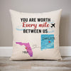 You Are Worth Every Mile Between Us, Personalized State Colors Pillow, Custom Long Distance Gift