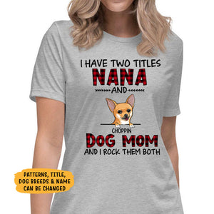 I Have Two Tittles, Best Dog Mom, Custom Shirt For Dog Lovers, Personalized Gifts