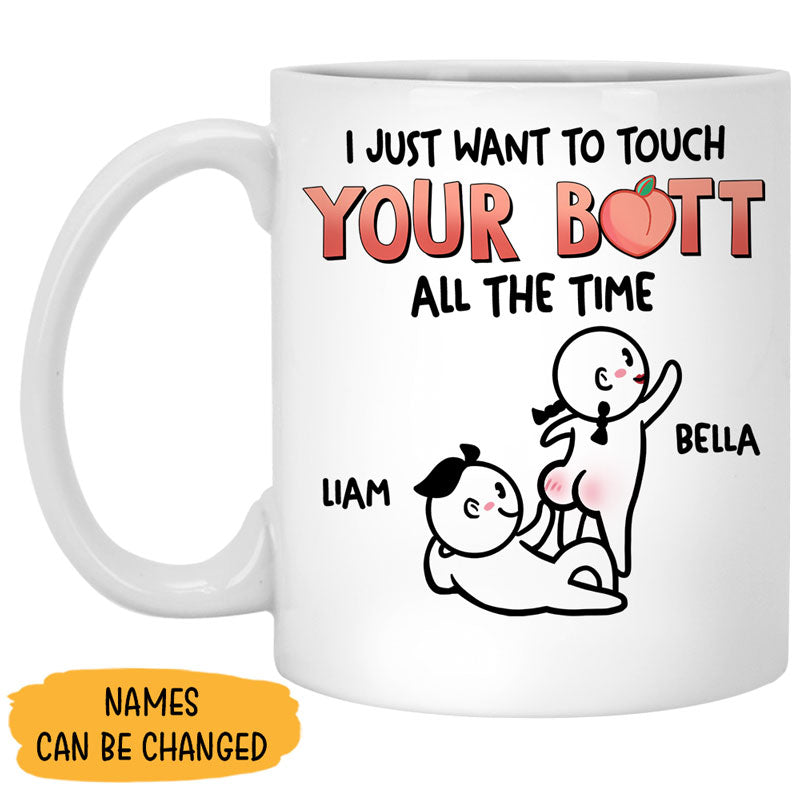I Just Want To Touch Your Butt All The Time, Personalized Accent Mug, Funny Gift For Couple