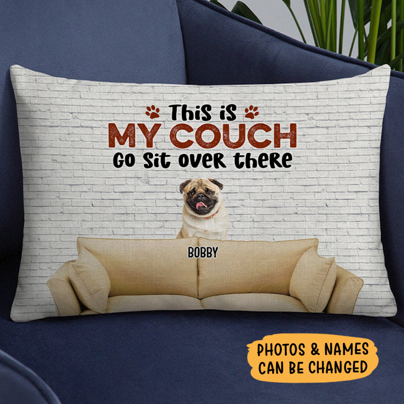 This Is Our Couch Go Sit Over There, Custom Pet Photo Pillow, Custom Gift For Pet Lovers
