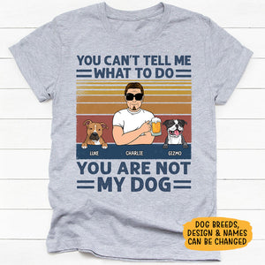 You Are Not My Dog, Custom Shirt For Dog Lovers, Personalized Gifts For Dog Dad