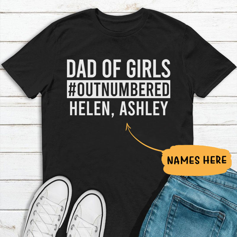 Dad of Girls Outnumbered T Shirt, Personalized Gift, Custom Father's Day Gift