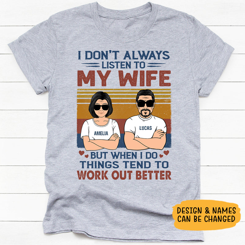 I Don't Always Listen To My Wife T Shirt Gift