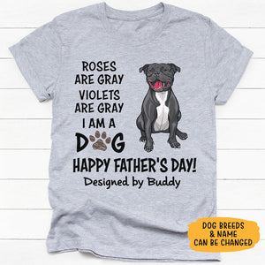 Roses Are Gray I Am A Dog, Personalized Father's Day Shirt, Custom Gifts For Dog Dad