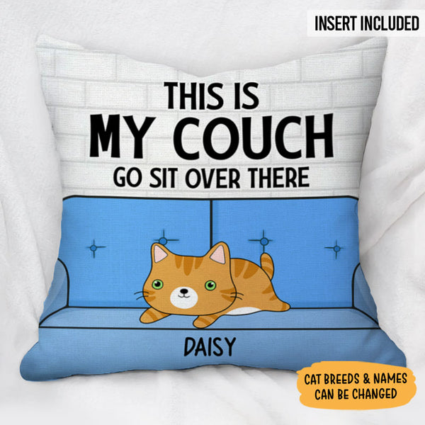 This Is Our Couch Go Sit Over There - Funny Personalized Cat Pillow (I -  Pawfect House ™
