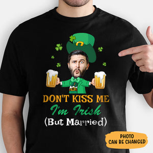Don't Kiss Me I'm Married, Personalized Shirt, St. Patrick's Day Gifts, Custom Photo