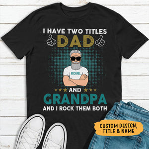 I Have Two Titles Dad and Grandpa Old Man, Personalized Father's Day Shirt
