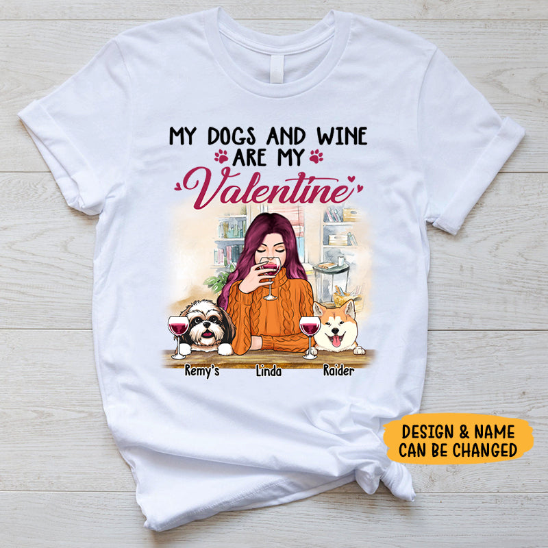 Dog and Wine Are My Valentine, Gift For Dog Mom, Custom Shirt For Dog Lovers, Personalized Gifts