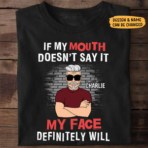 My Mouth Doesn't Say My Face Will, Old Man, Personalized Shirt, Sweater, Hoodie