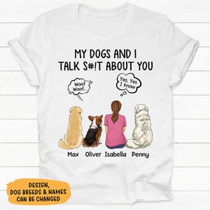 My Dogs And I Talk About You, Personalized Shirt, Custom Gifts For Dog Lovers