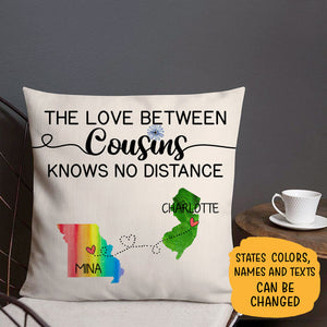 The love between Cousins Long Distance, Personalized State Colors Pillow, Custom Moving Gift