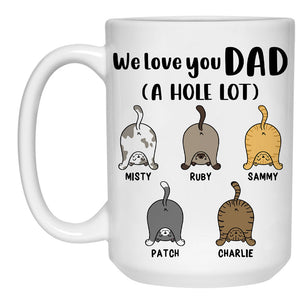 Love You Cat Dad A Hole Lot, Personalized Mug, Father's Day Custom Gifts