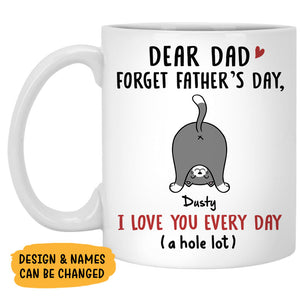 Forget Father's Day We Love You, Personalized Mug, Father's Day Custom Gifts, Gifts For Cat Lovers