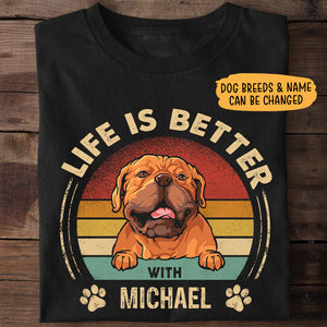 Life Is Better With Dogs, Father's Day Gifts, Dark Color Custom T Shirt, Personalized Gifts for Dog Lovers