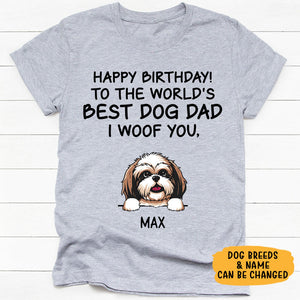 Happy Birthday To The World Best Dog Dad, Custom T Shirt, Personalized Gifts for Dog Lovers