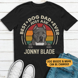 Best Dog Dad Ever, Just Ask, Dark Color Custom T Shirt, Personalized Gifts for Dog Lovers