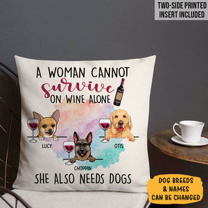 A Woman Cannot Survive On Wine Alone Pillow, Personalized Pillows, Custom Gift for Dog Lovers