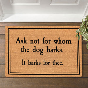 Ask Not For Whom The Dog Barks, Funny Doormat, Home Decoration