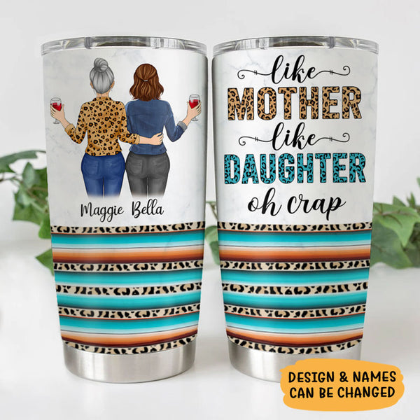 Like Mother Like Daughter Oh Crap Family Mom Daughter - Mother Gift -  Personalized Custom Tumbler