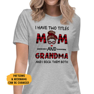 I Have Two Titles Mom and Grandma Custom Messy Bun, Personalized Shirt, Funny Family gift for Grandmother
