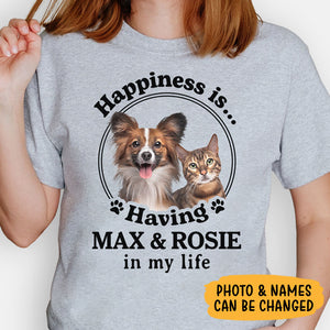 Happiness Is Having Pets In My Life, Personalized Shirt, Custom Gifts For Pet Lovers, Custom Photo