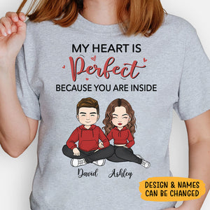 My Heart Is Perfect Because You Are Inside, Personalized Shirt, Custom Anniversary Gift For Couple