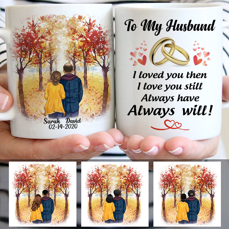 To my husband Always Have Always Will, Fall mugs, Anniversary gifts, Personalized gifts for him