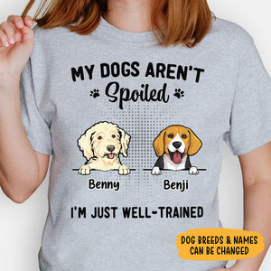 My Dog Isn't Spoiled I'm Just Well-Trained, Personalized Shirt, Custom Gifts For Dog Lovers