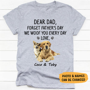 Forget Father's Day I Woof You, Personalized Shirt, Gift For Dog Lovers, Custom Photo