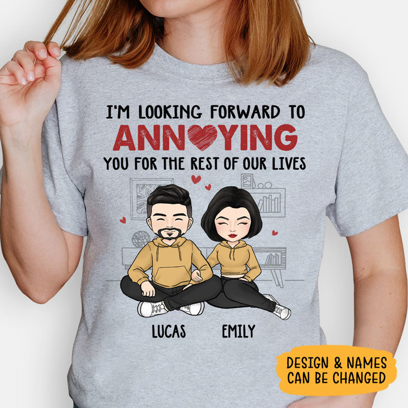 Annoying You For The Rest Of Our Lives, Personalized Shirt, Anniversary Gifts For Couple