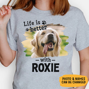 Life Is Better With Pet, Personalized Shirt, Custom Gifts For Pet Lovers, Custom Photo
