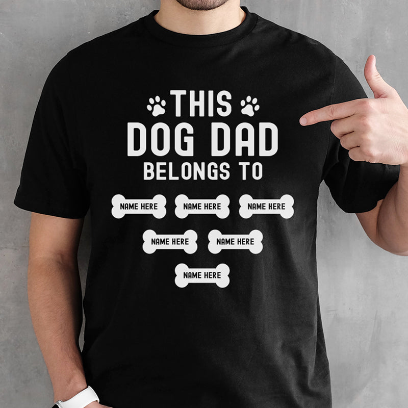 This Dog Dad Belongs To, Personalized Shirt, Customized Gifts for Dog Lovers, Father's Day gift