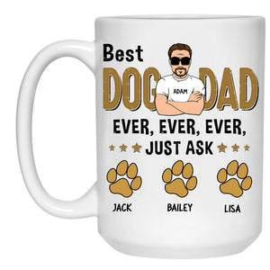Best Dog Dad Ever Ever Ever, Dogs Dad Mugs, Funny Custom Coffee Mug, Personalized Gift for Dog Lovers