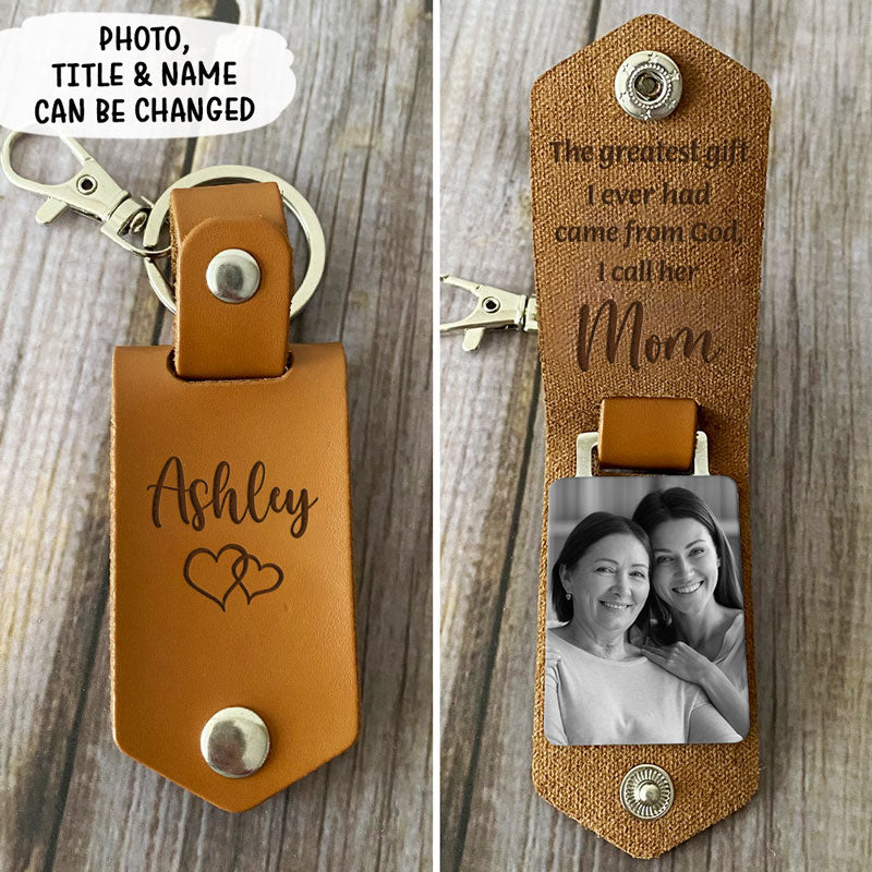 The Greatest Gift I Ever Had From God, Personalized Leather Keychain, Mother's Day Gift, Custom Photo