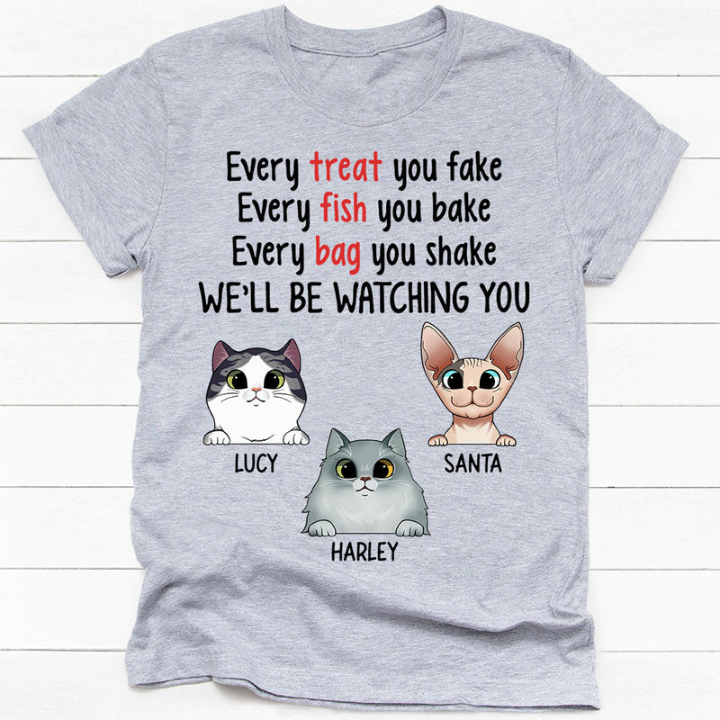 Every Treat You Fake, Custom Cat Shirt, Personalized Gifts for Cat Lovers