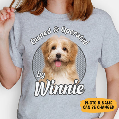 Owned And Operated By, Personalized Shirt, Custom Gifts For Pet Lovers, Custom Photo