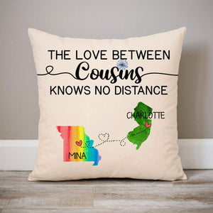 The love between Cousins Long Distance, Personalized State Colors Pillow, Custom Moving Gift