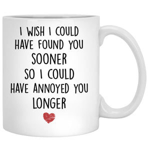 I Wish I Could Have Found You Sooner, Personalized Accent Mug, Anniversary Gift For Couple
