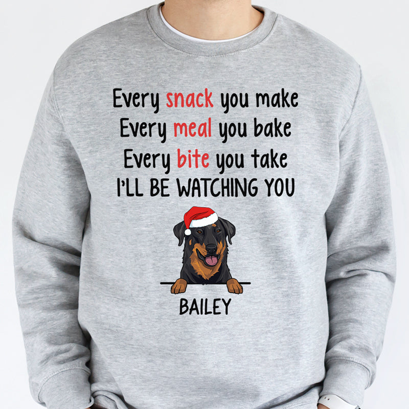 Every Snack You Make, Christmas Gifts, Custom Sweatshirt, Gift For Dog Lovers