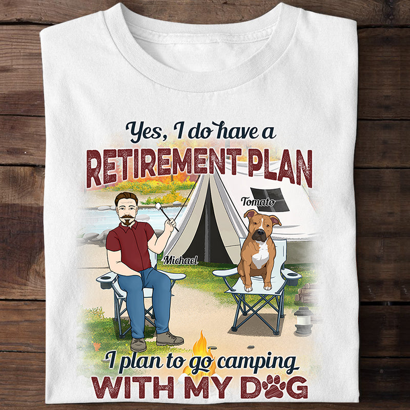 Retirement Plan Camping With My Dog, Personalized Shirt For Dog Dad, Gift For Him
