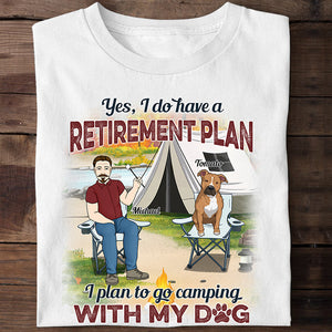 Retirement Plan Camping With My Dog, Personalized Shirt For Dog Dad, Gift For Him