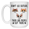 Don't Go Out Side Mugs, Funny Custom Coffee Mug, Personalized Gift for Cat Lovers
