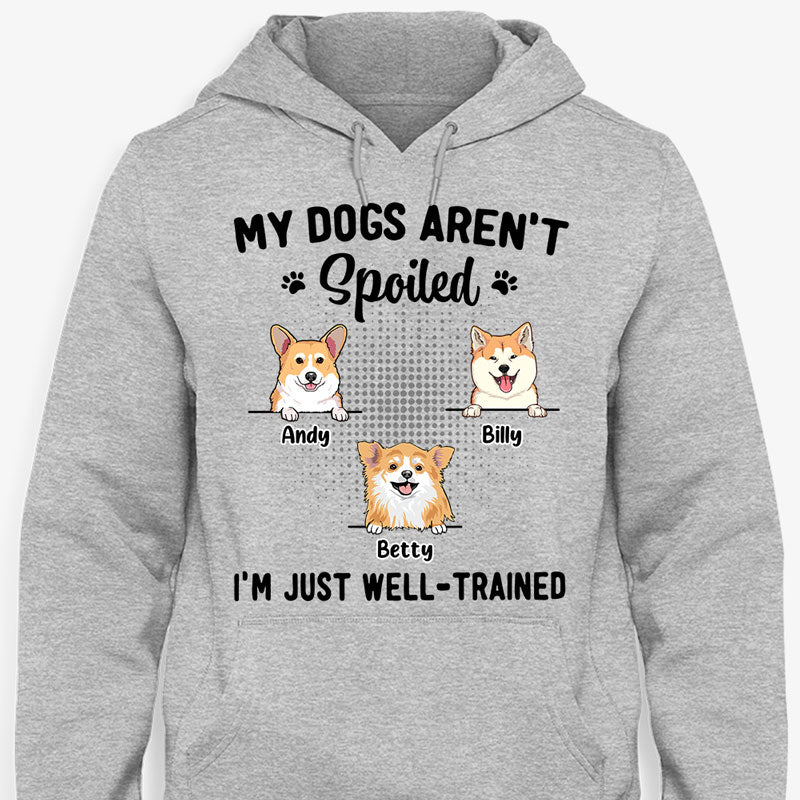 My Dog Isn't Spoiled I'm Just Well-Trained, Personalized Shirt, Custom Gifts For Dog Lovers