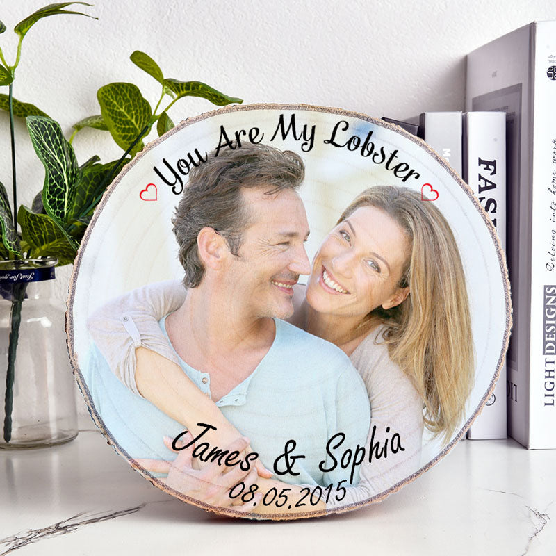 You Are My Lobster, Personalized Photo Wood Slice, Custom Photo Gift, Valentine Gifts, Anniversary Gifts